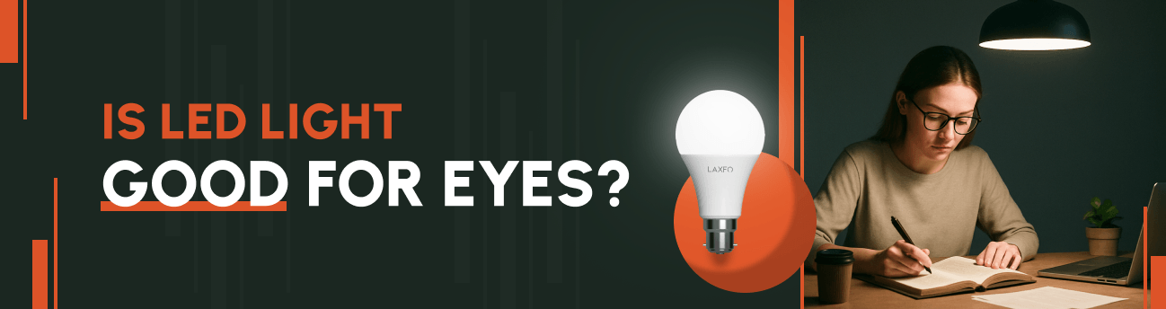 Is LED Light Good for Eyes? Truth Behind the Glow