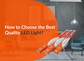 How to Choose the Best Quality LED Light