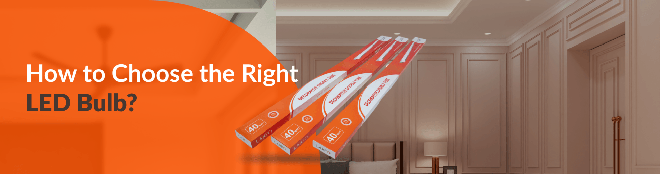 কীভাবে বাড়ির প্রতিটি ঘরের জন্য সঠিক এলইডি বাল্ব নির্বাচন করবেন