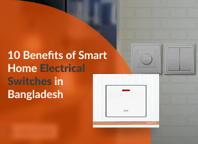 বাংলাদেশের বাসাবাড়িতে স্মার্ট সুইচের ১০টি সুবিধা
