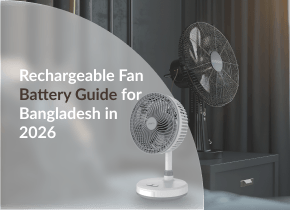 Rechargeable Fan Battery in Bangladesh 2026: Backup, mAh Guide & Replacement Tips