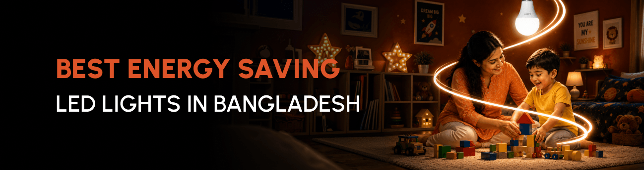 Best Energy Saving LED Lights in Bangladesh